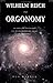 Wilhelm Reich and Orgonomy: The Brilliant Psychiatrist and His Revolutionary Theory of Life Energy