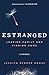 Estranged: Leaving Family and Finding Home