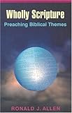 Wholly Scripture: Preaching Biblical Themes by