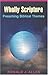 Wholly Scripture: Preaching Biblical Themes by