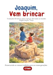 Livro Joaquim, vem brincar!: História mineira para crianças de todas as idades (Tradições de Minas Gerais para crianças de todas as idades)