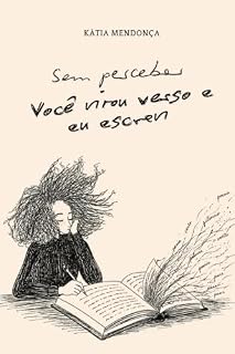 Livro SEM PERCEBER, VOCÊ VIROU VERSO E EU ESCREVI