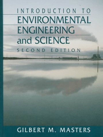 Introduction to Environmental Engineering and Science (2nd Edition), by Gilbert M. Masters