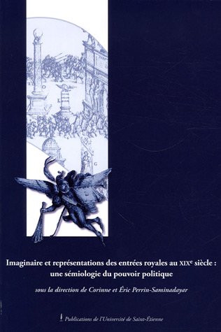 Imaginaire et représentations des entrées royales au XIXe siècle