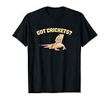Got Crickets? Bearded Dragon Shirt