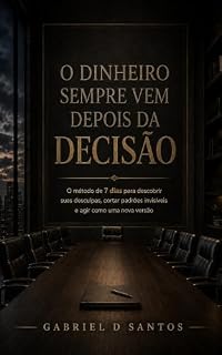 Livro O Dinheiro Sempre Vem Depois da Decisão