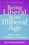 Being Liberal in an Illiberal Age: Why I Am a Unitarian Universalist