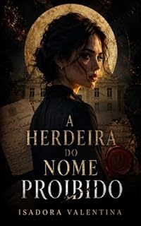 Livro A Herdeira do Nome Proibido (Romances de Isadora Valentina)