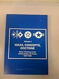 Book cover for Ideas, Concepts, Doctrine : Basic Thinking in the United States Air Force 1907-1960