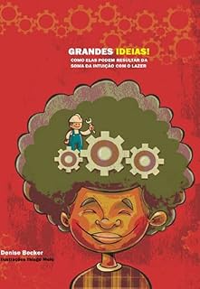 Livro Grandes ideias! Como elas resultam da soma da intuição com o lazer