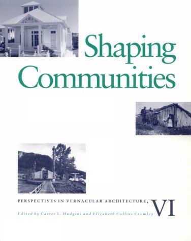 Shaping Communities: Perspectives In Vernacular Architecture V1 (Perspect Vernacular Architectu) by 