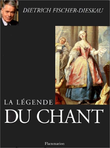 La légende du chant (French Edition) by Dietrich Fischer-Dieskau (Hardcover)