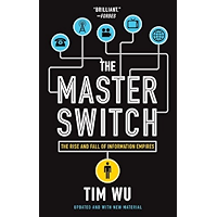 The Master Switch: The Rise and Fall of Information Empires book cover