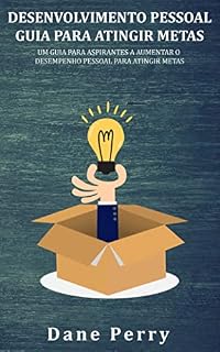 Livro Desenvolvimento Pessoal Guia Para Atingir Metas: Um guia para aspirantes a aumentar o desempenho pessoal para atingir metas