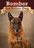 Bomber the Police Dog - inspired by true story ( for reader age 8 and above )