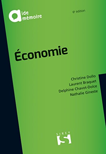 Économie - 6e éd. (Aide-mémoire Sirey) (French Edition) by Laurent Braquet, Delphine Dolce, Christine Dollo, Nathalie Gineste