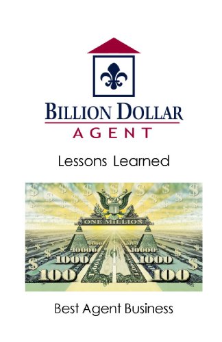 Billion Dollar Agent - Lessons Learned: Success Secrets of Top Real Estate Agents