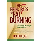 The 7 Principles of Fat Burning: Lose the weight. Keep it off.