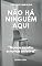 Livro Não há ninguém aqui: "Nunca existiu e nunca existirá"
