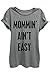 Mommin' Ain't Easy Printed Letter Womens Relaxed T-Shirt Tee Heather Grey
