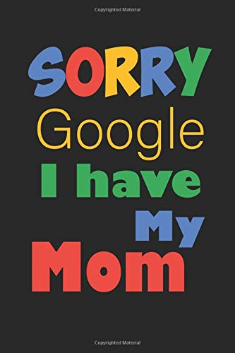 Journal Notebook Sorry Google I Have My Mom Lined Journal Notebook Editions Sllixo Art Designer Sllixo Artist Amazon Com Books