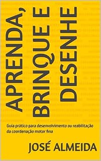 Livro APRENDA, brinque e desenhe: Guia prático para desenvolvimento ou reabilitação da coordenação motor fina
