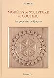 Modèles de sculpture au couteau : Art populaire du Queyras by 