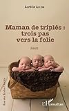 Maman de triplés : trois pas vers la folie: Récit (French Edition) by