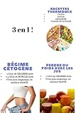 Image de RÉGIME CÉTOGÈNE: PERDEZ 5 KILOS/MOIS, en GAGNANT DU MUSCLE + THERMOMIX: 59 RECETTES RAPIDES, DELICIEUSES ET FAIBLES EN GLUCIDES + JUS: JUS DE FRUIT