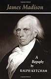 Front cover for the book James Madison: A Biography by Ralph Ketcham