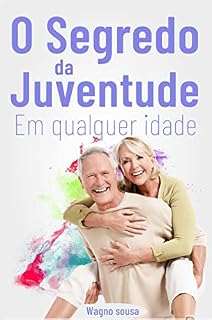 Livro O Segredo da Juventude em Qualquer Idade