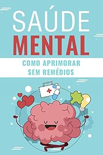 Livro SAÚDE MENTAL: Como Aprimorar Sem Remédios