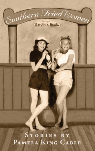 Southern Fried Women by Pamela Cable