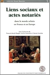 Liens sociaux et actes notariés dans le monde urbain en France et en Europe, XVIe - XVIIIe siècles