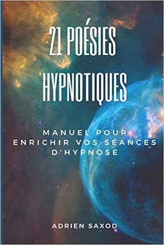 21 Poesies Hypnotiques Manuel De Poesies Hypnotiques Amazon Fr Saxod Adrien Livres