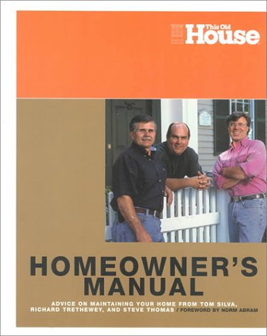 Home Owners Manual Advice On Maintaining Your Home From Tom Silva Richard Trethewey And Steve Thomas Tom Silva Richard Trethewey Steve Thomas Norm Abram 9780966675375 Amazon Com Books