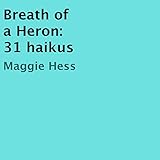 Breath of a Heron: 31 Haikus by Maggie Hess, JD Kelly