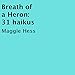 Breath of a Heron: 31 Haikus by Maggie Hess, JD Kelly