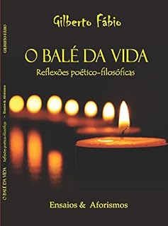 Livro O BALÉ DA VIDA: Reflexões poético-filosóficas