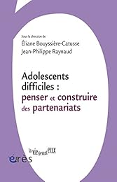 Adolescents difficiles, penser et construire les partenariats