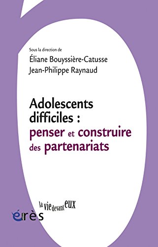Adolescents difficiles, penser et construire les partenariats