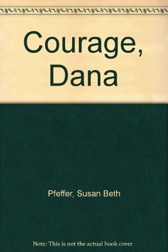 Courage, Dana