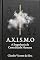 Livro A.X.I.S.M.O — A Engenharia da Centralidade Humana: A Engenharia do Despertar - Um Guia Prático de Lógica, Epistemologia e Soberania Intelectual.