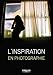 L'inspiration en photographie (EYROLLES) (French Edition) by 