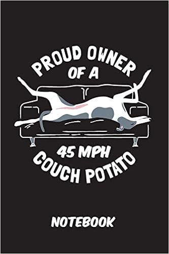 Funny Greyhound Notebook Proud Owner Of A 45mph Couch Potato