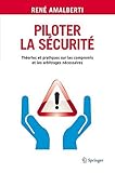 Piloter la sécurité: Théories et pratiques sur les compromis et les arbitrages nécessaires (French Edition) by René Amalberti