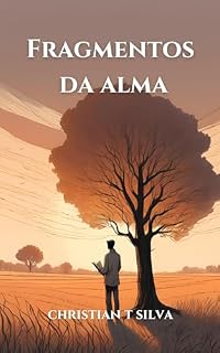 Livro Fragmentos da Alma : Reflexões Sobre Amor, Dor e Redenção