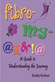 Fibromyalgia: A Guide to Understanding the Journey by