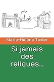Si jamais des reliques... (French Edition) by Marie-Hélène Texier