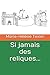 Si jamais des reliques... (French Edition) by Marie-Hélène Texier